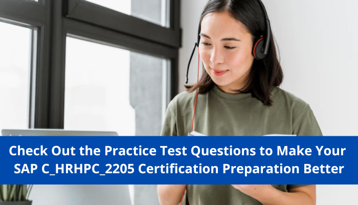 Check Out The Practice Test Questions To Make Your SAP C_HRHPC_2205 ...